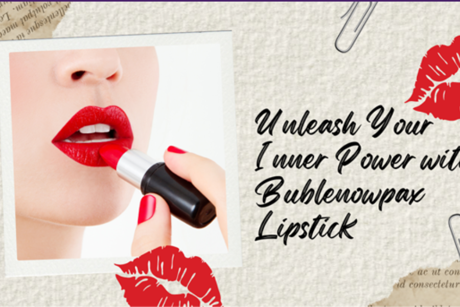 unleash your inner power with bublenowpax lipstick